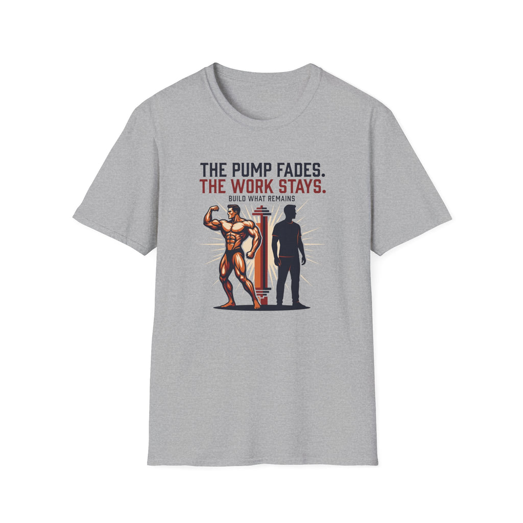 The pump fades. The work stays T-Shirt