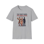 The pump fades. The work stays T-Shirt