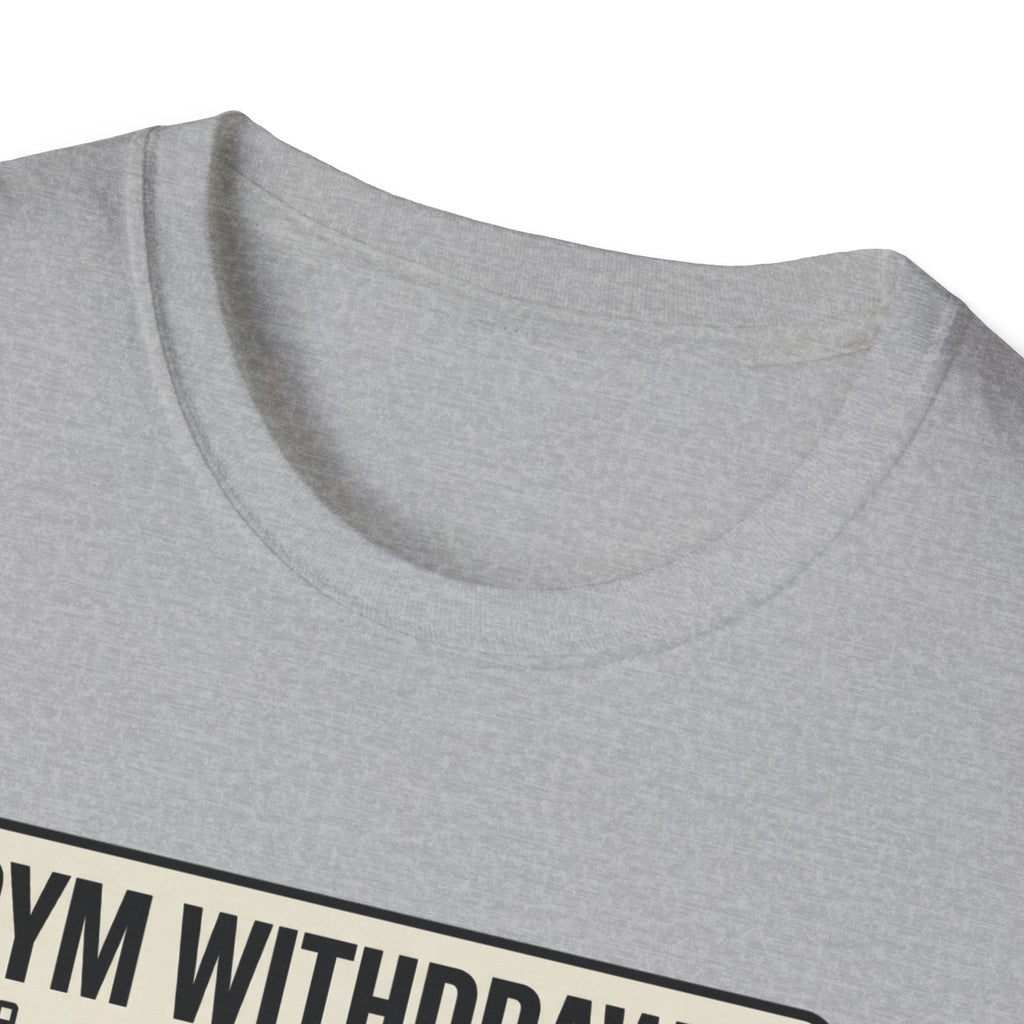 Gym withdrawal symptoms T-Shirt