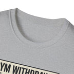 Gym withdrawal symptoms T-Shirt