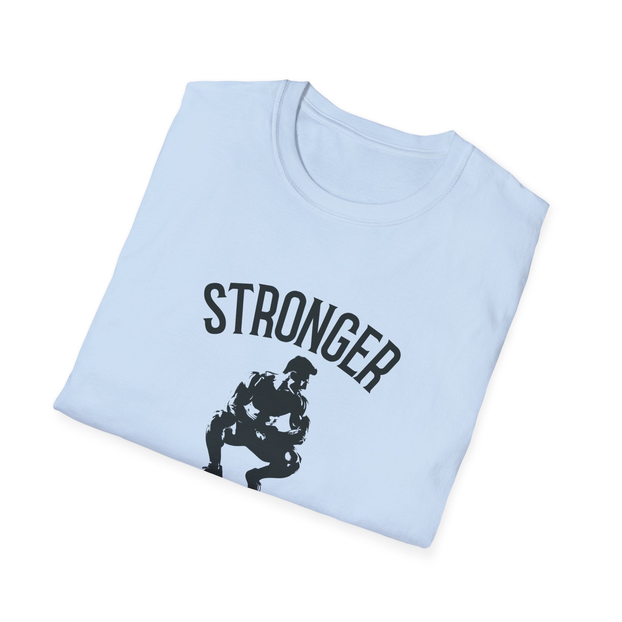Stronger than you T-Shirt