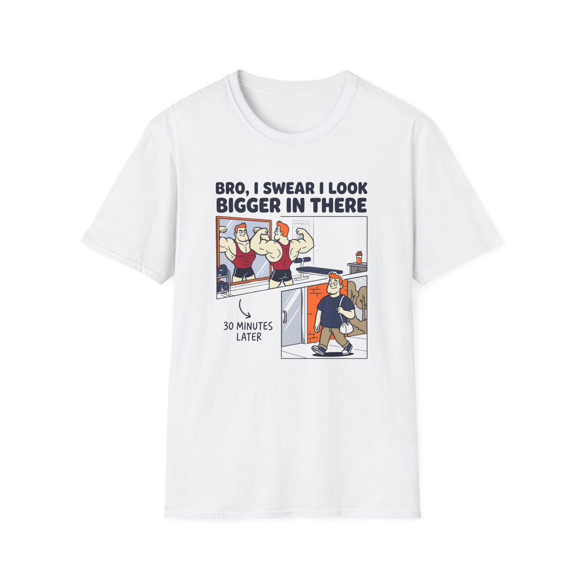 Bro, I swear I look bigger in there T-Shirt