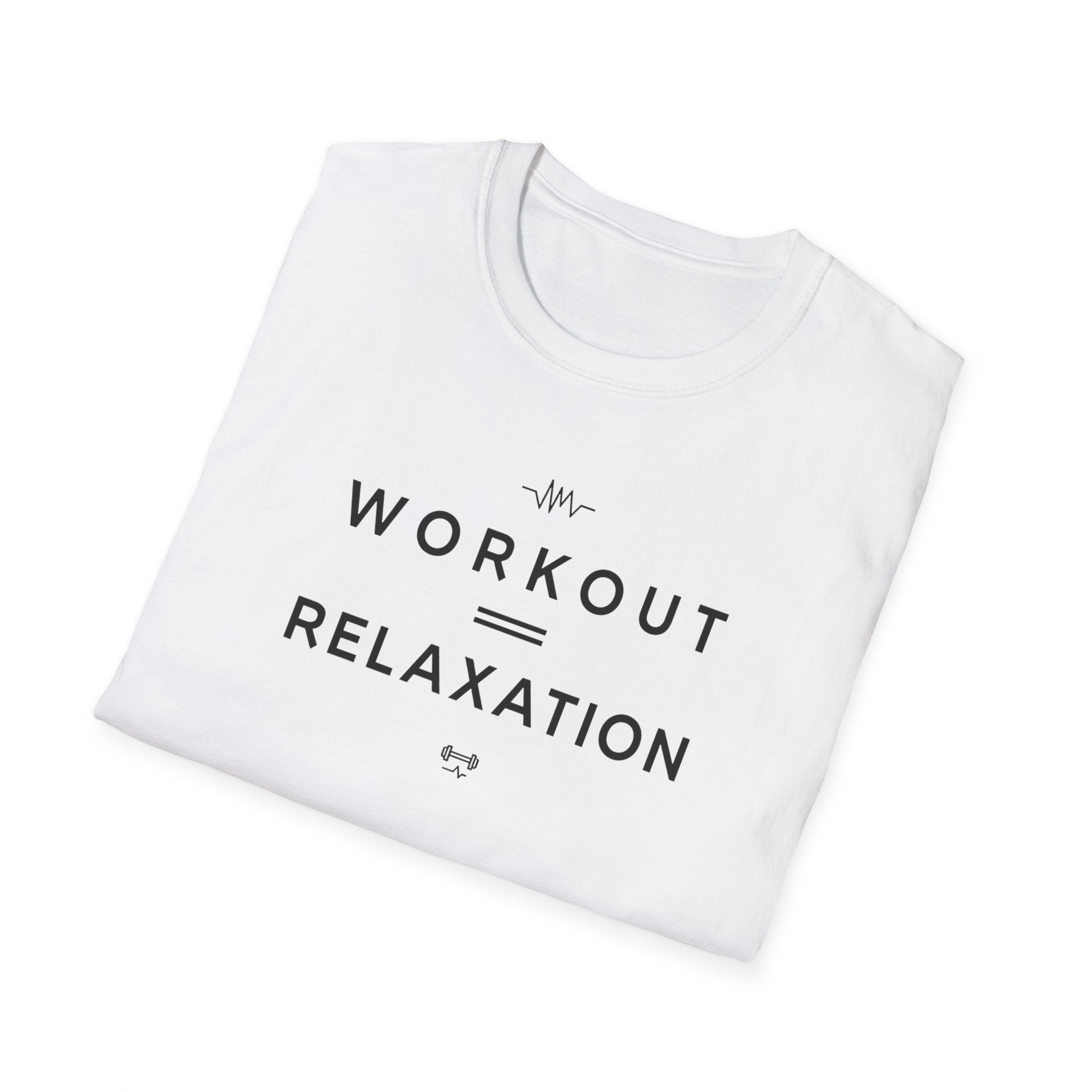 Workout = Relaxation T-Shirt