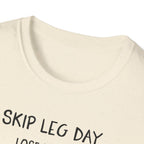 Skip Leg Day, Lose Respect – Minimalist Sketch T-Shirt