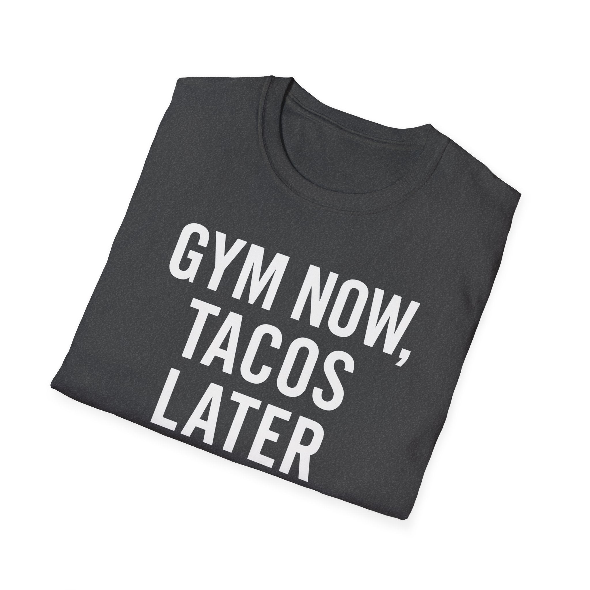 Gym Now, Tacos Later – Bold Workout Reward Tshirt