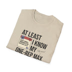 At leat I know my one rep max T-Shirt