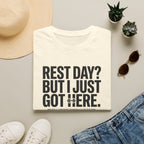 Rest day - Just got here T-Shirt
