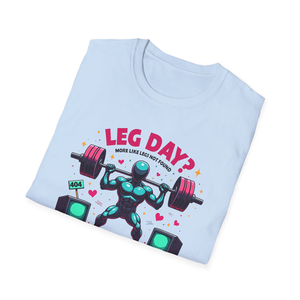 Leg Day? 404 Gains Not Found T-Shirt