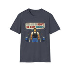 The bar is heavy, so is my energy T-Shirt