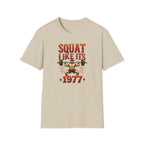 Squat Like It’s 1977 T-Shirt