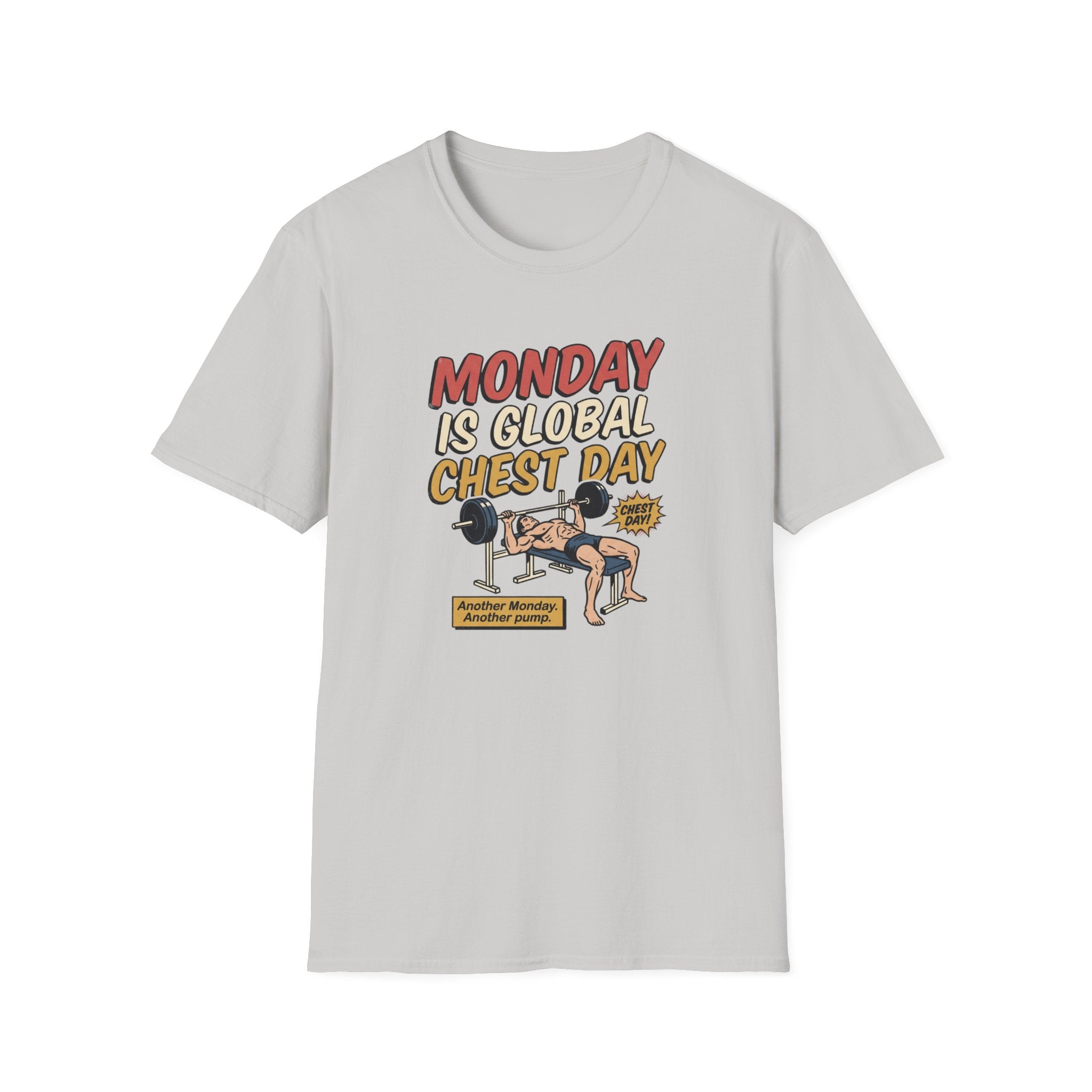 Monday is Global chest day - Another Monday, another pump T-Shirt