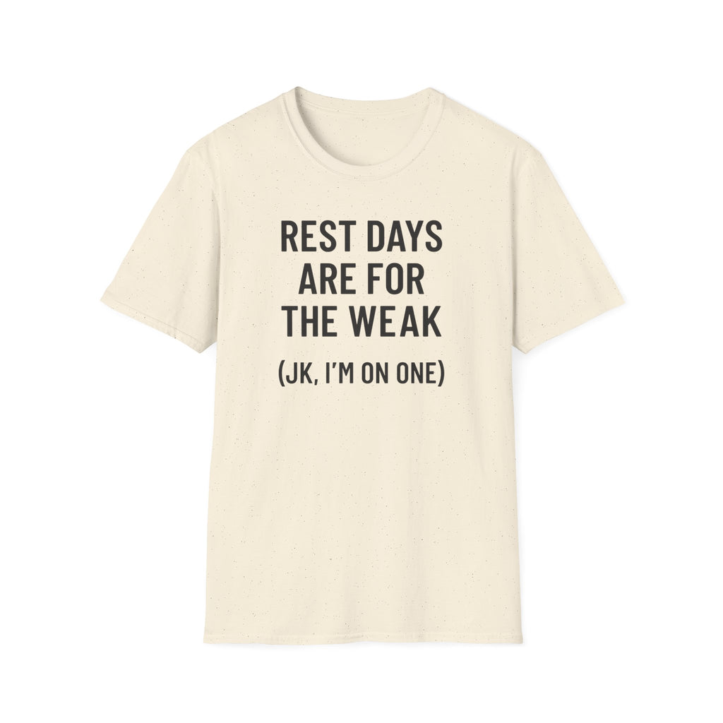 Rest Days Are for the Weak (JK, I’m on One) – Sarcastic Gym Tshirt
