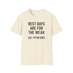 Rest Days Are for the Weak (JK, I’m on One) – Sarcastic Gym Tshirt
