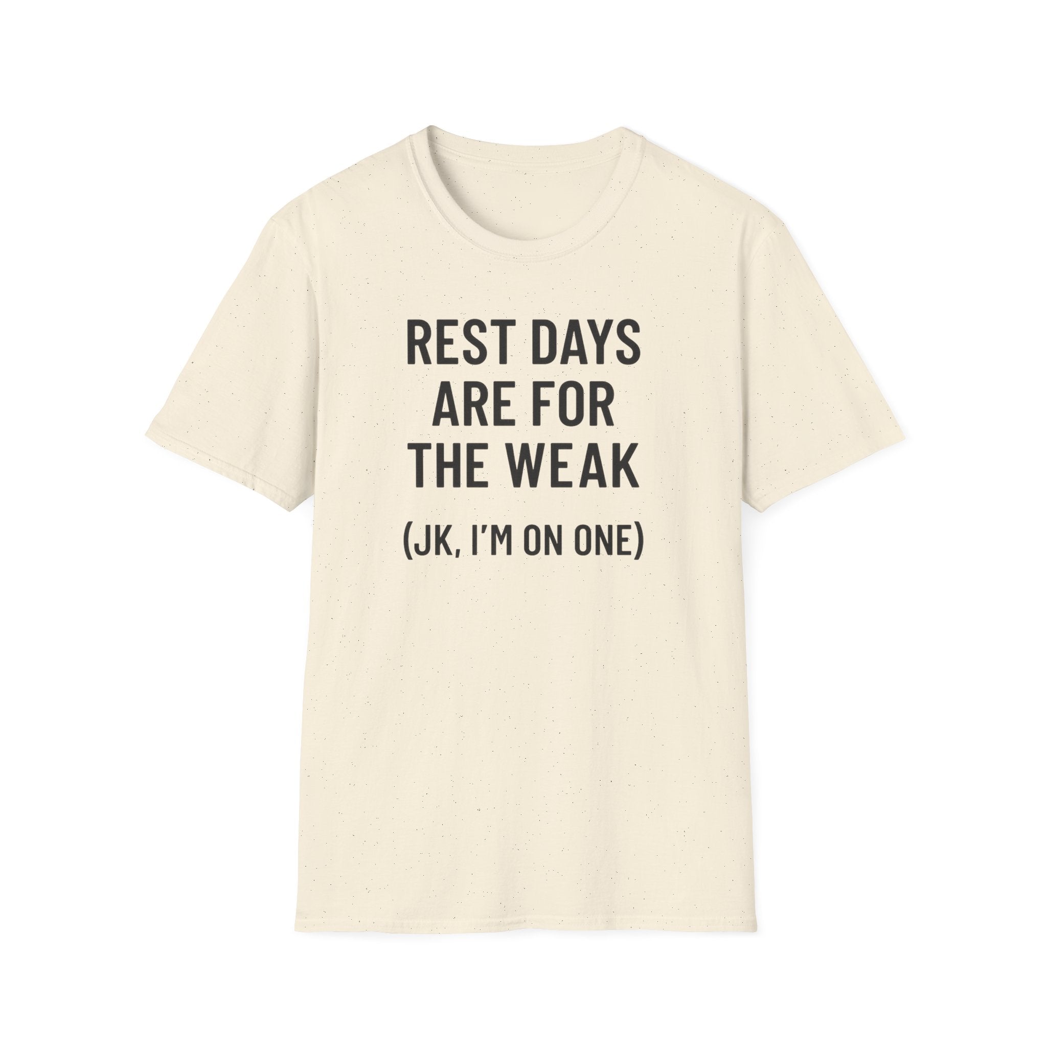 Rest Days Are for the Weak (JK, I’m on One) – Sarcastic Gym Tshirt