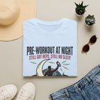 Pre at night Still got Reps Still No Sleep T-Shirt