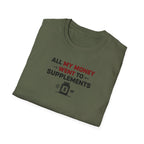 All My Money Went to Supplements T-Shirt