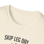 Skip Leg Day, Lose Respect – Full Physique Statement T-Shirt