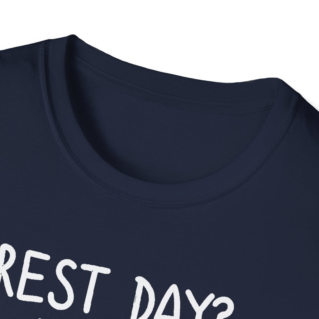 Rest Day? Never Heard of Her T-Shirt