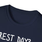 Rest Day? Never Heard of Her T-Shirt