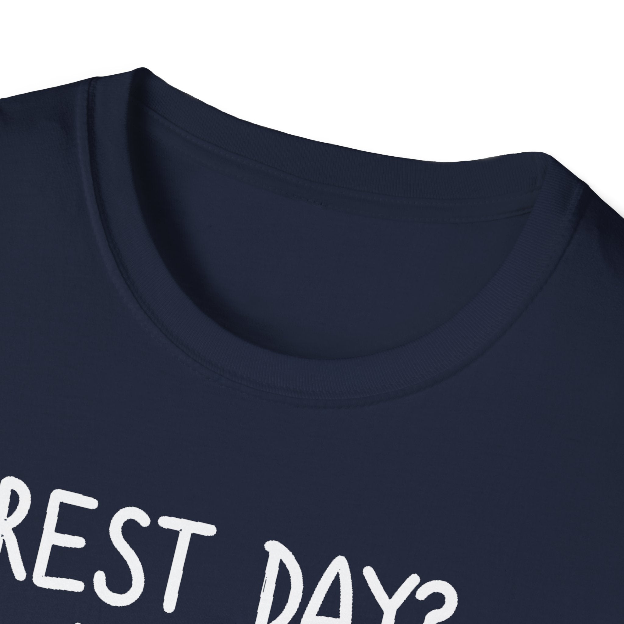 Rest Day? Never Heard of Her T-Shirt