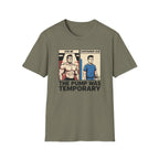 The pump was temporary T-Shirt