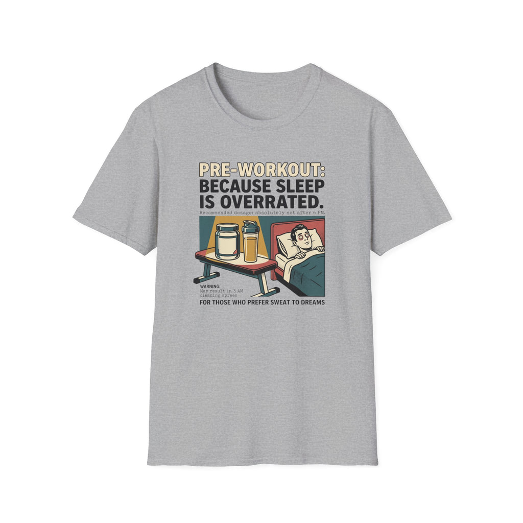 Pre Workout - Because sleep is overrated T-Shirt