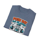 Push day got me acting unreasonable T-Shirt