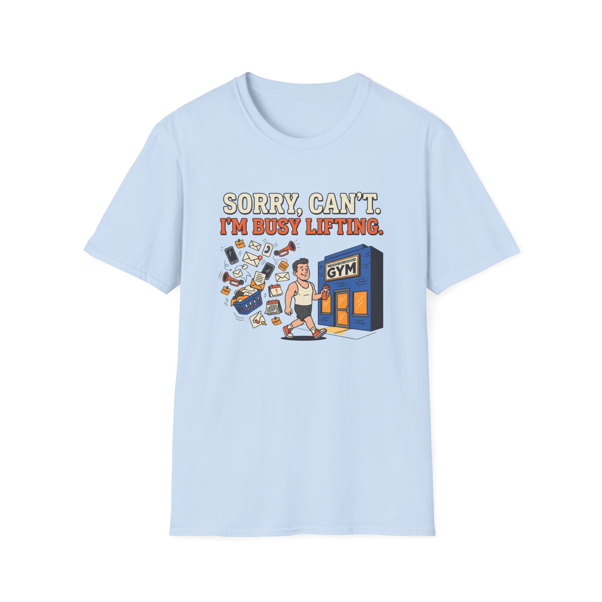 Sorry, can't. I'm busy lifting T-Shirt