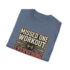 Missed one workout. Everything is fine T-Shirt