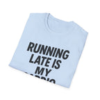 Running Late Is My Cardio – Bold & Playful Gym Tshirt