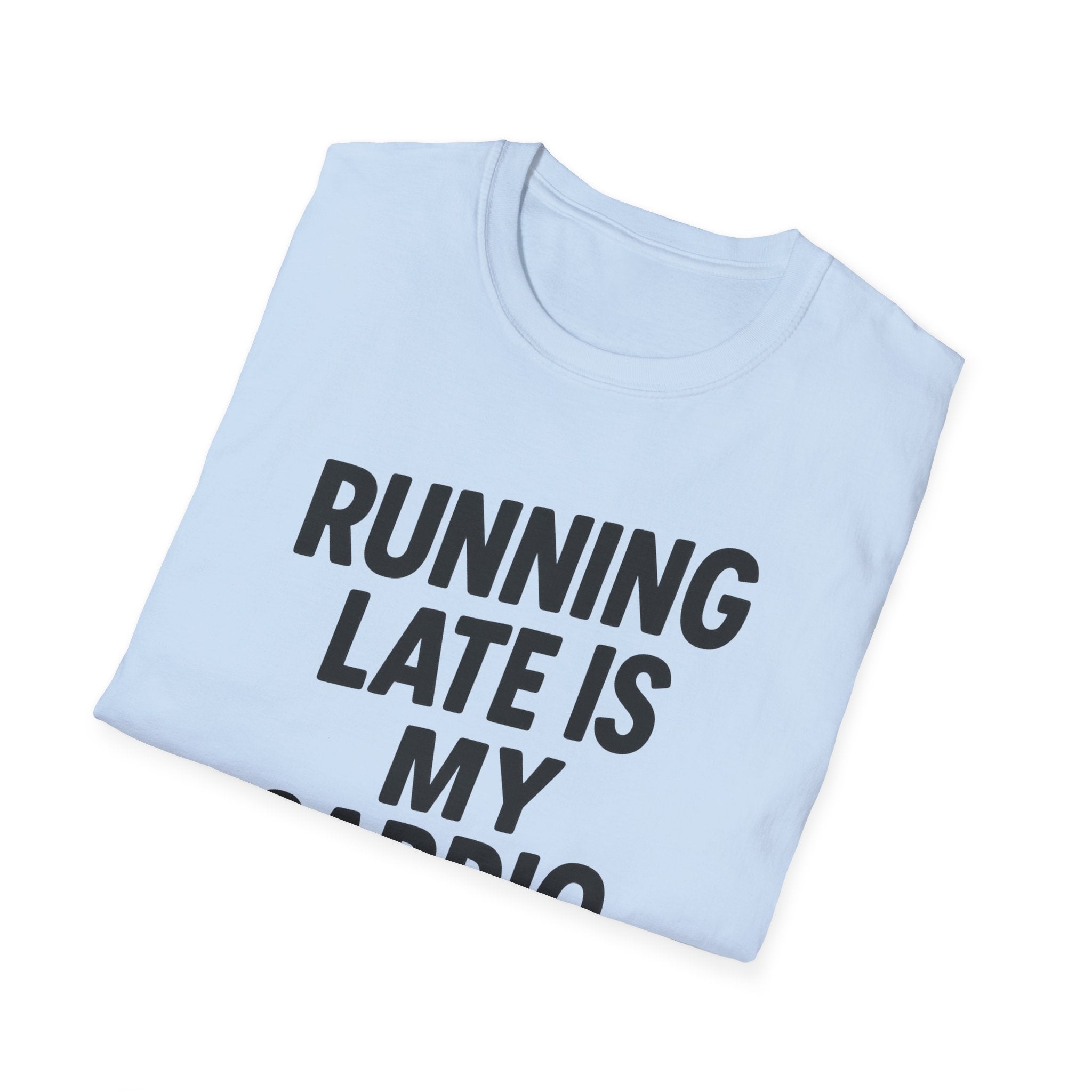 Running Late Is My Cardio – Bold & Playful Gym Tshirt