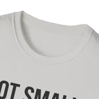 Not small, just zoomed in T-Shirt