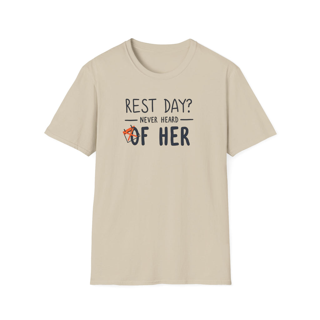 Rest Day? Never Heard of Her T-Shirt