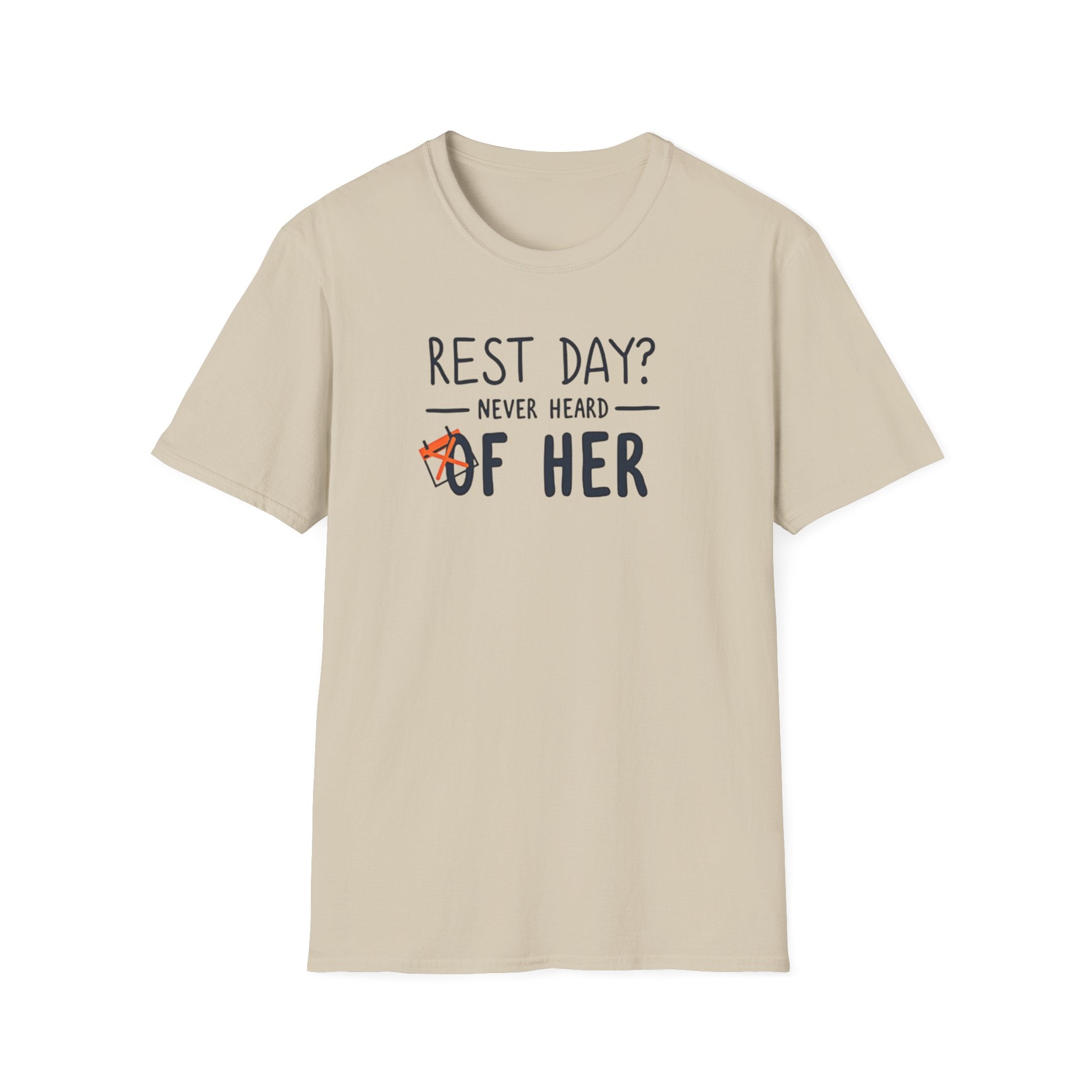 Rest Day? Never Heard of Her T-Shirt