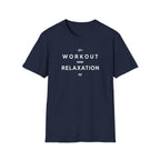 Workout = Relaxation T-Shirt