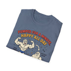 Pumped for a minute, happy all day T-Shirt