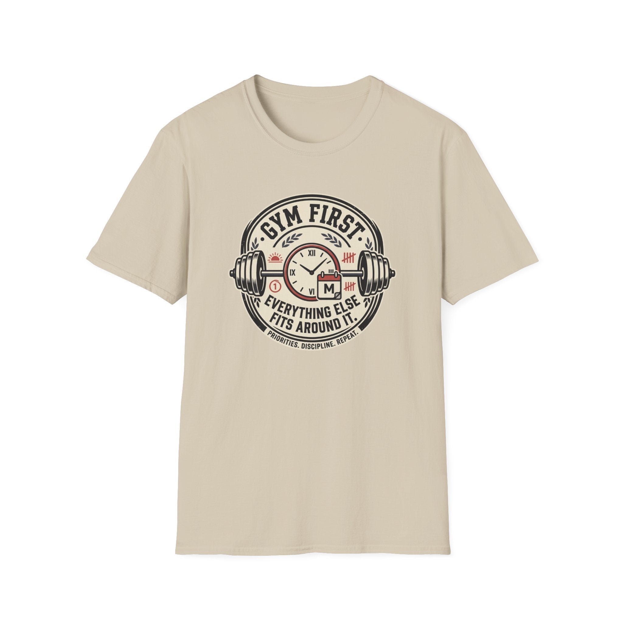 Gym first - Everything else fits around it T-Shirt
