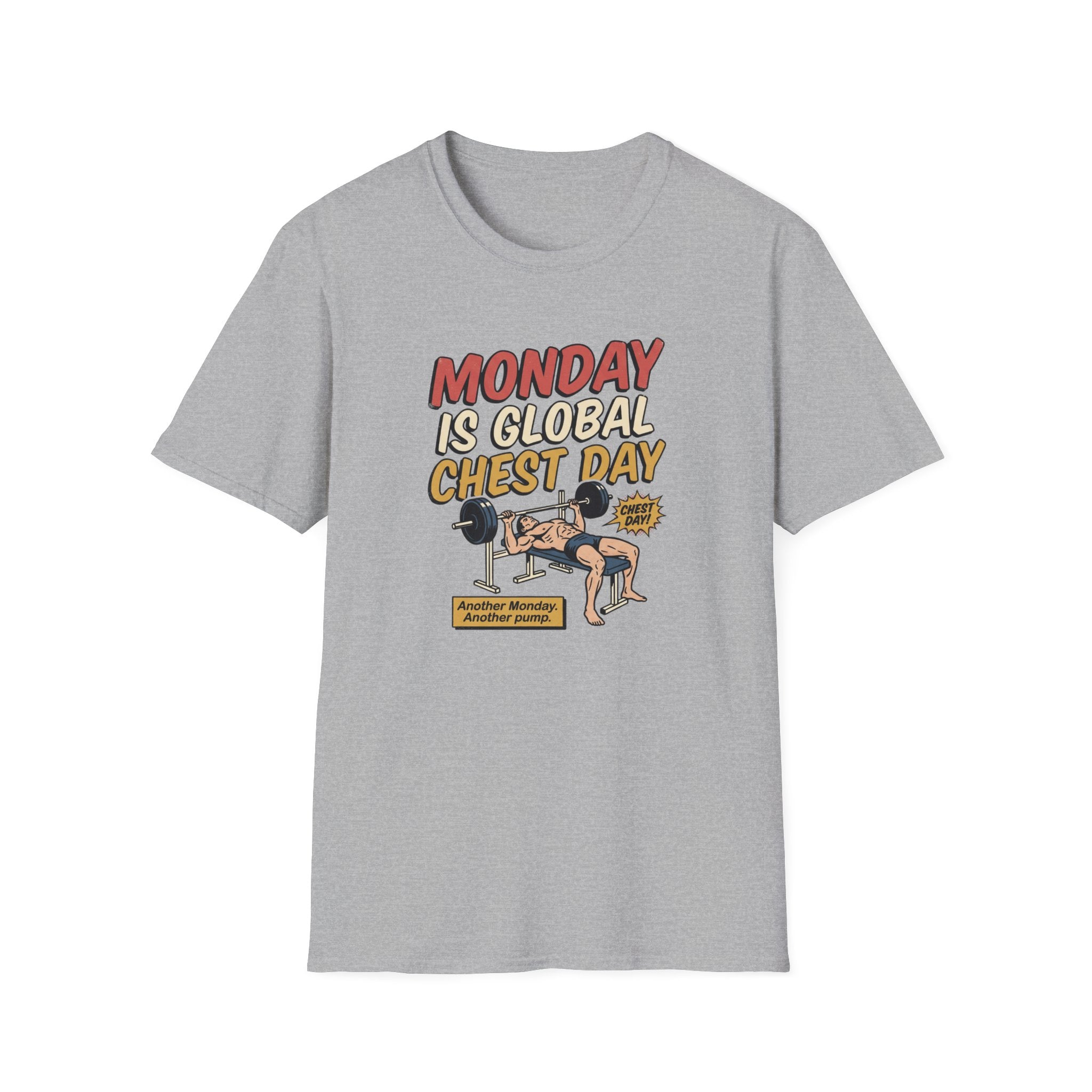 Monday is Global chest day - Another Monday, another pump T-Shirt