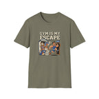Gym is my escape - Sarcastic T-Shirt
