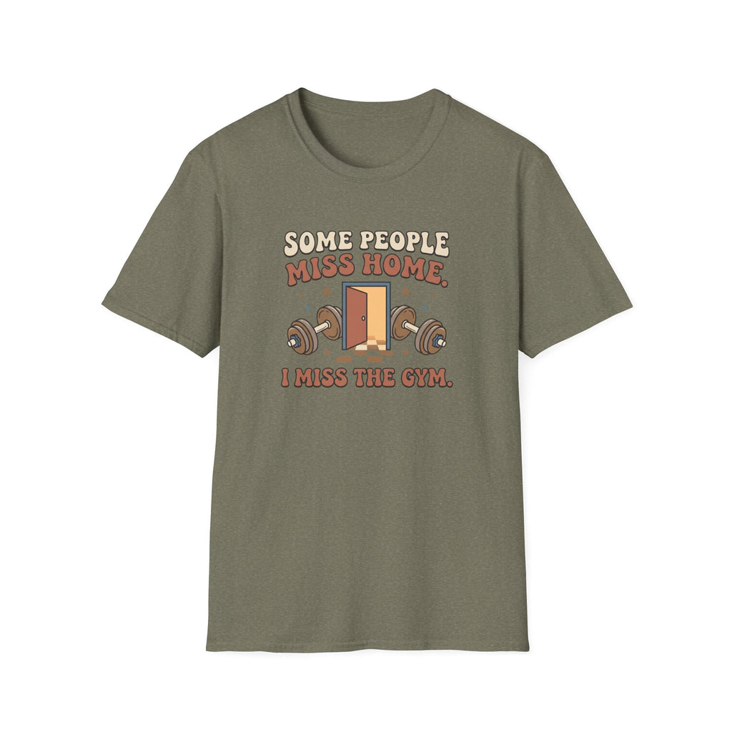 Some miss home, I miss Gym T-Shirt
