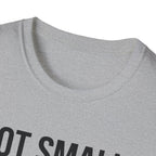 Not small, just zoomed in T-Shirt