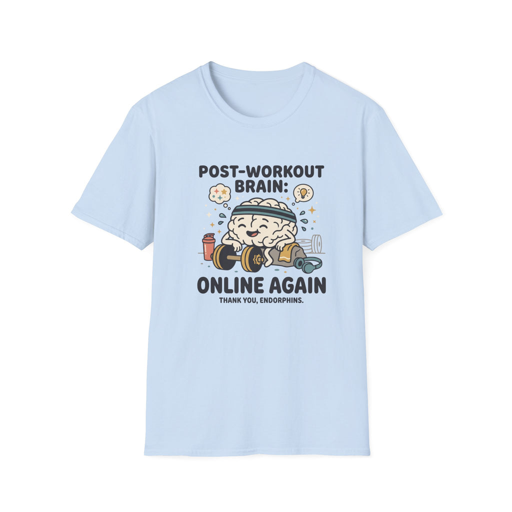 Post workout brain : Online again T-Shirt