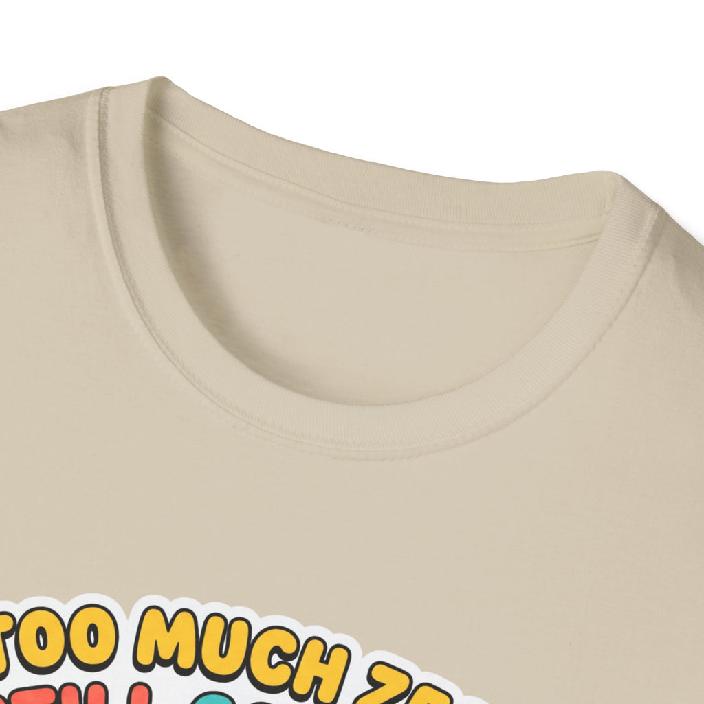 Too much zest, still got reps T-Shirt