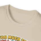 Too much zest, still got reps T-Shirt