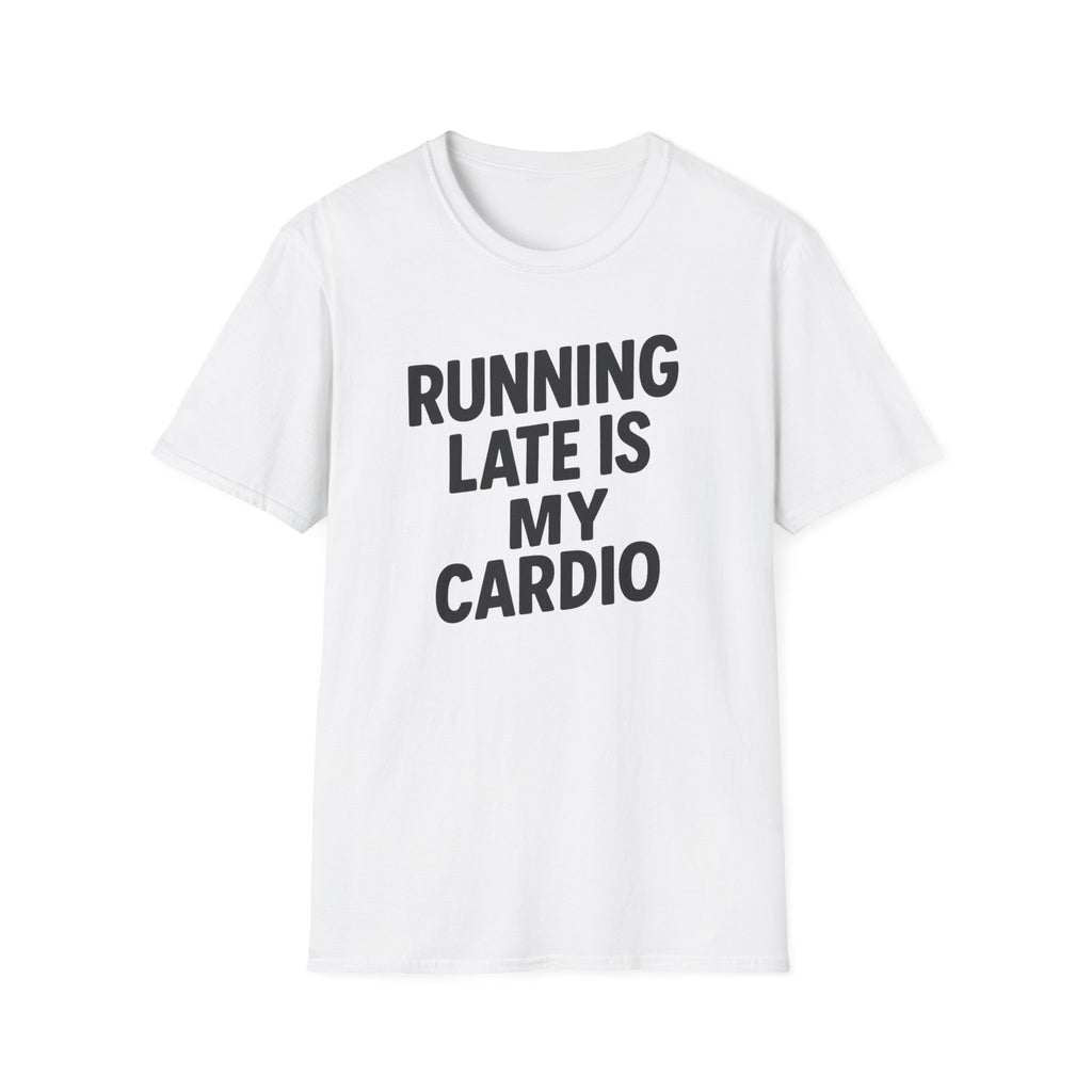 Running Late Is My Cardio – Bold & Playful Gym Tshirt