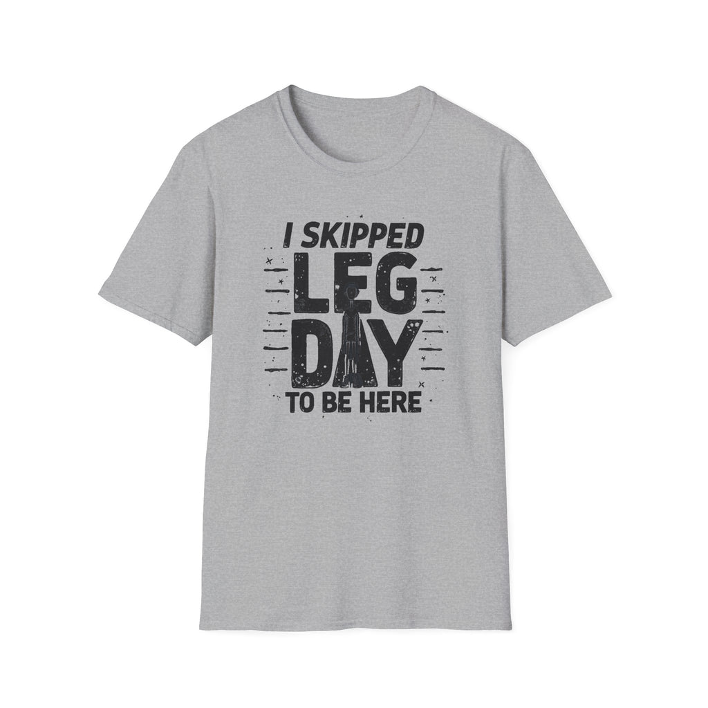 I Skipped Leg Day to Be Here – Stick-Leg Statement T-Shirt