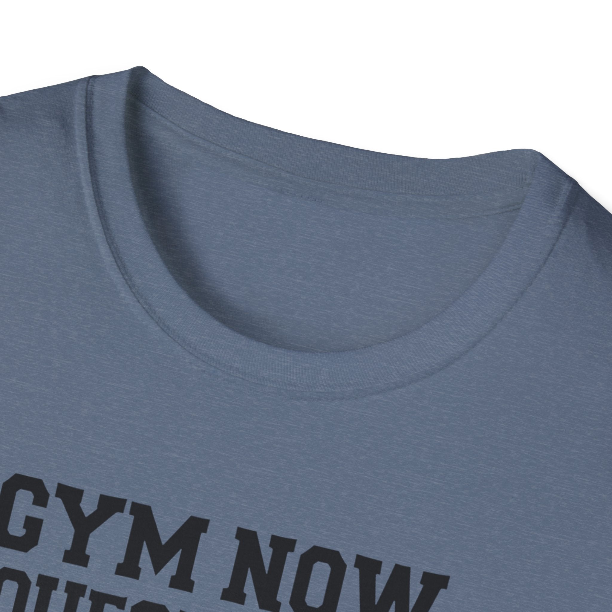 Gym Now, Questions Later – No-Nonsense Edition T-Shirt