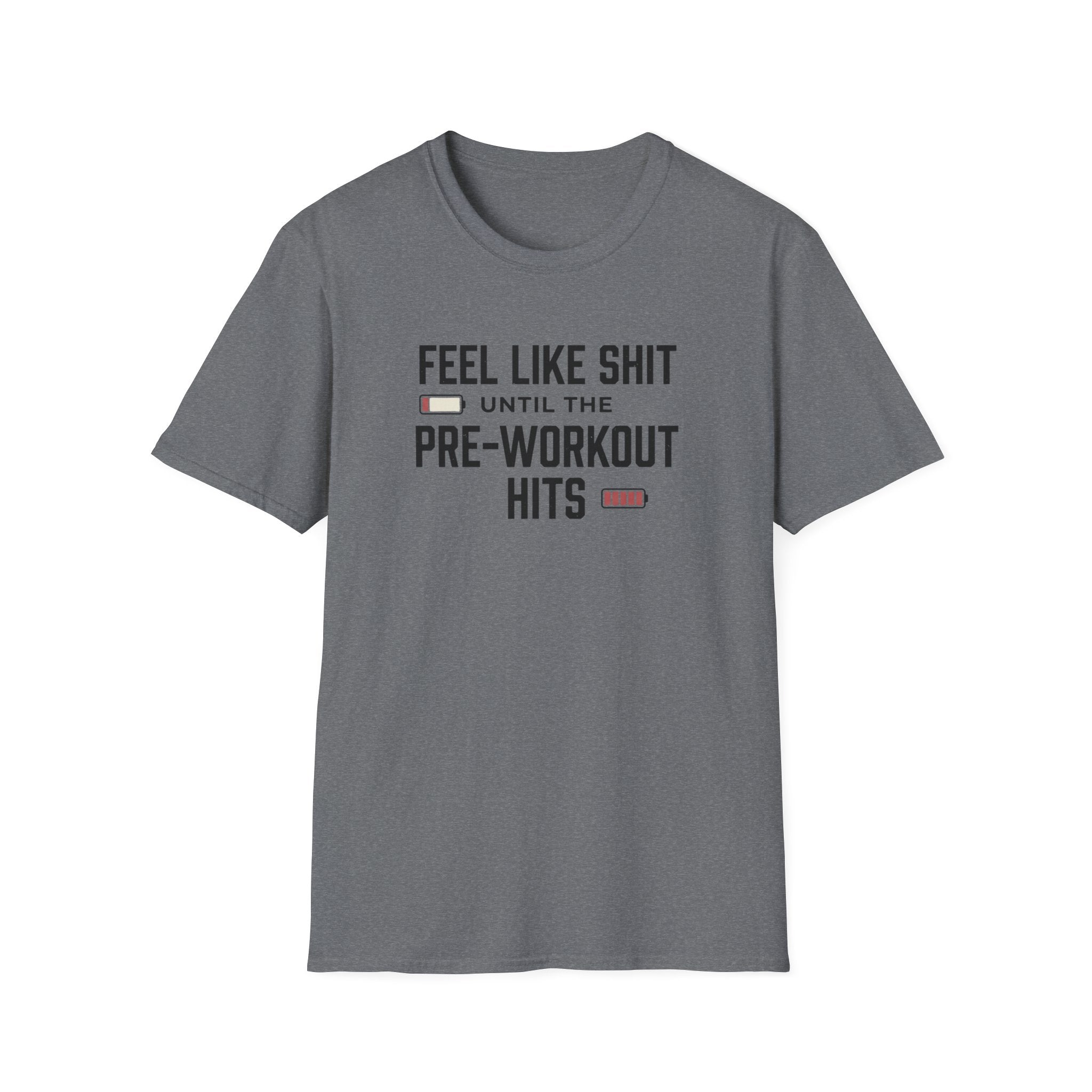 Feel like shit until pre workout hits - 2 T-Shirt