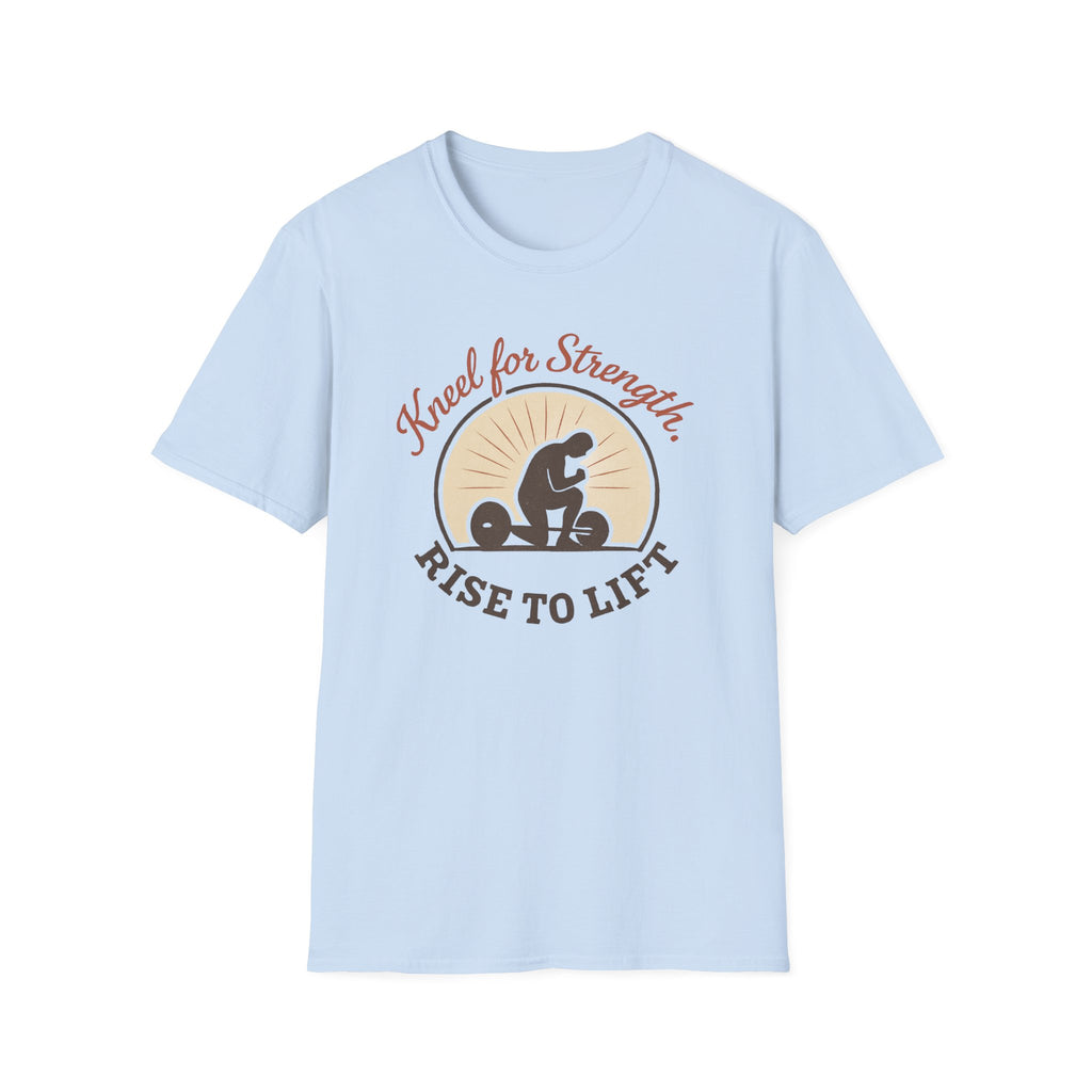 Kneel for Strength. Rise to Lift. – Faith-Fueled Power  Tshirt