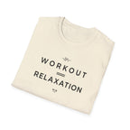 Workout = Relaxation T-Shirt